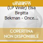 (LP Vinile) Elsa Birgitta Bekman - Once In My Life vinile