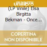 (LP Vinile) Elsa Birgitta Bekman - Once In My Life-Coloured- lp vinile