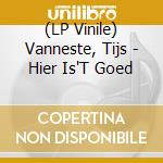 (LP Vinile) Vanneste, Tijs - Hier Is'T Goed vinile