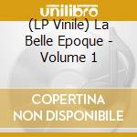 (LP Vinile) La Belle Epoque - Volume 1 lp vinile