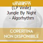 (LP Vinile) Jungle By Night - Algorhythm vinile