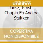 Jansz, Ernst - Chopin En Andere Stukken cd musicale