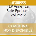 (LP Vinile) La Belle Epoque - Volume 2 vinile