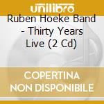 Ruben Hoeke Band - Thirty Years Live (2 Cd) cd