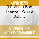 (LP Vinile) Bob Douwe - Where Did.. -Coloured vinile