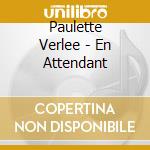 Paulette Verlee - En Attendant cd