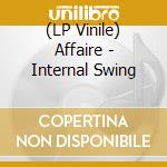 (LP Vinile) Affaire - Internal Swing vinile