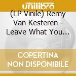(LP Vinile) Remy Van Kesteren - Leave What You Know (Crystal Clear Vinyl) vinile