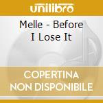 Melle - Before I Lose It cd