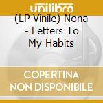 (LP Vinile) Nona - Letters To My Habits vinile