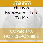 Graus & Bronzwaer - Talk To Me cd