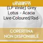 (LP Vinile) Grey Lotus - Acacia Live-Coloured/Rsd- vinile