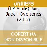 (LP Vinile) Just Jack - Overtones (2 Lp) vinile