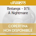Bintangs - It'S A Nightmare cd musicale di Bintangs