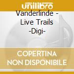 Vanderlinde - Live Trails -Digi- cd