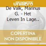 De Valk, Marinus G. - Het Leven In Lage.. cd