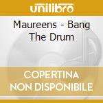 Maureens - Bang The Drum cd