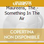 Maureens, The - Something In The Air cd