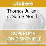 Thomas Julian - 35 Some Months cd
