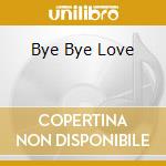 Bye Bye Love cd musicale di Terminal Video