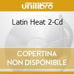 Latin Heat 2-Cd cd