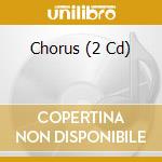 Chorus (2 Cd) cd