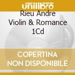 Rieu Andre Violin & Romance 1Cd cd