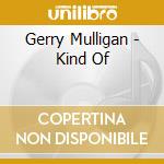 Gerry Mulligan - Kind Of cd