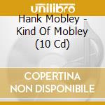 Hank Mobley - Kind Of Mobley (10 Cd) cd