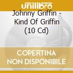 Johnny Griffin - Kind Of Griffin (10 Cd) cd