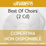Best Of Choirs (2 Cd) cd