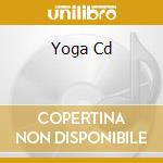 Yoga Cd cd musicale di Artisti Vari