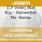 (LP Vinile) Blue Boy - Remember Me -Remix- vinile