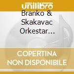 Branko & Skakavac Orkestar Galoic - Skakavac cd
