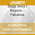 Baggi Avicii / Begovic - Fabulous cd musicale di Artisti Vari