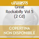 Great Rockabilly Vol 5 (2 Cd) cd musicale