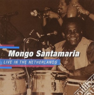 Mongo Santamaria - Live In The Netherlands cd musicale di Mongo Santamaria