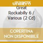 Great Rockabilly 6 / Various (2 Cd) cd