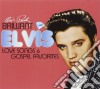 Elvis Presley - Brilliant Elvis : Love Songs & Gospel Fa (2 Cd) cd