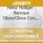 Heinz Holliger - Baroque Oboe/Oboe Con. (3 Cd) cd