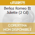 Berlioz Romeo Et Juliette (2 Cd) cd