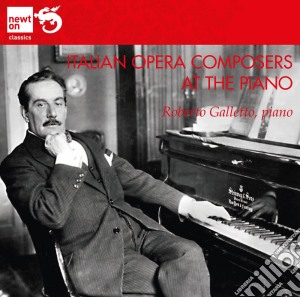 Roberto Galletto: Italian Opera Composers At The Piano cd musicale di Roberto Galletto