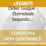 Didier Guigue - Eternidade Segundo Jeremias Vlodovstky cd