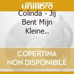 Colinda - Jij Bent Mijn Kleine.. cd
