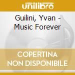 Guilini, Yvan - Music Forever cd