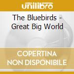 The Bluebirds - Great Big World cd