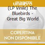 (LP Vinile) The Bluebirds - Great Big World vinile