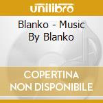 Blanko - Music By Blanko cd