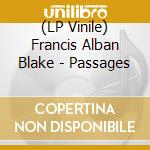 (LP Vinile) Francis Alban Blake - Passages vinile