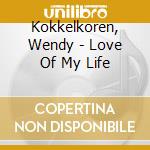 Kokkelkoren, Wendy - Love Of My Life cd
